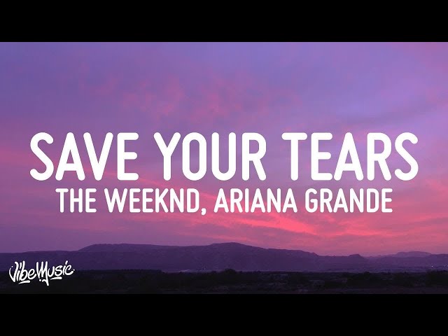 [1 HOUR] The Weeknd & Ariana Grande - Save Your Tears Remix (Lyrics) class=