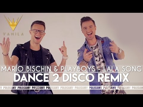 Mario Bischin & Playboys - Lala Song (Dance 2 Disco Remix Edit)