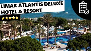 Hotelcheck: Limak Atlantis Deluxe Hotel & Resort ⭐⭐⭐⭐⭐  Belek (Türkei)