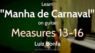 Learn to play "Manha De Carnaval" (Luiz Bonfa) | Measures 13-16