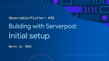 Observable Flutter #38: Building with Serverpod, Initial Setup