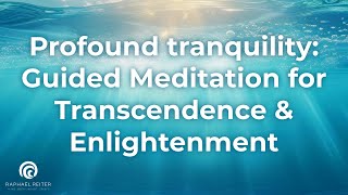 Profound Tranquility: Guided Meditation for Transcendence and Enlightenment