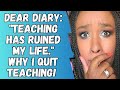 Why I Quit Teaching: Reading The Diary Entry That Helped Me Leave Teaching for Good! (2 Years Later)