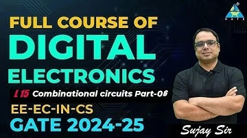 Lec15 Combinational circuits Part06 | Full Course | Digital Electronics | GATE 2024-25 | EE/EC/IN/CS