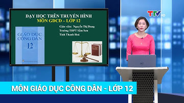 GIÁO DỤC CÔNG DÂN - LỚP 12 | CÔNG DÂN VỚI CÁC QUYỀN TỰ DO CƠ BẢN | HỌC TRÊN TRUYỀN HÌNH THANH HÓA