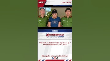 Nữ quái có 3 tiền án Trộm cắp tài sản lại ngựa quen đường cũ 18 9 2024 shorts 01