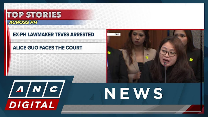 Top stories across PH (May 28): Ex-Rep. Teves arrested, Alice Guo faces the court | ANC