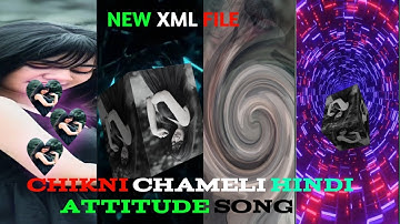CHIKNI CHAMELI HINDI ATTITUDE SONG XML FILE🔥 ATTITUDE XML FILE 🔥 NEW TRENDING XML FILE 🔥