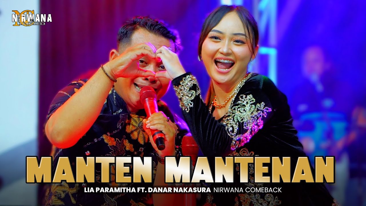 MANTEN  MANTENAN - LIA PARAMITHA FT. DANAR NAKASURA OM NIRWANA COMEBACK