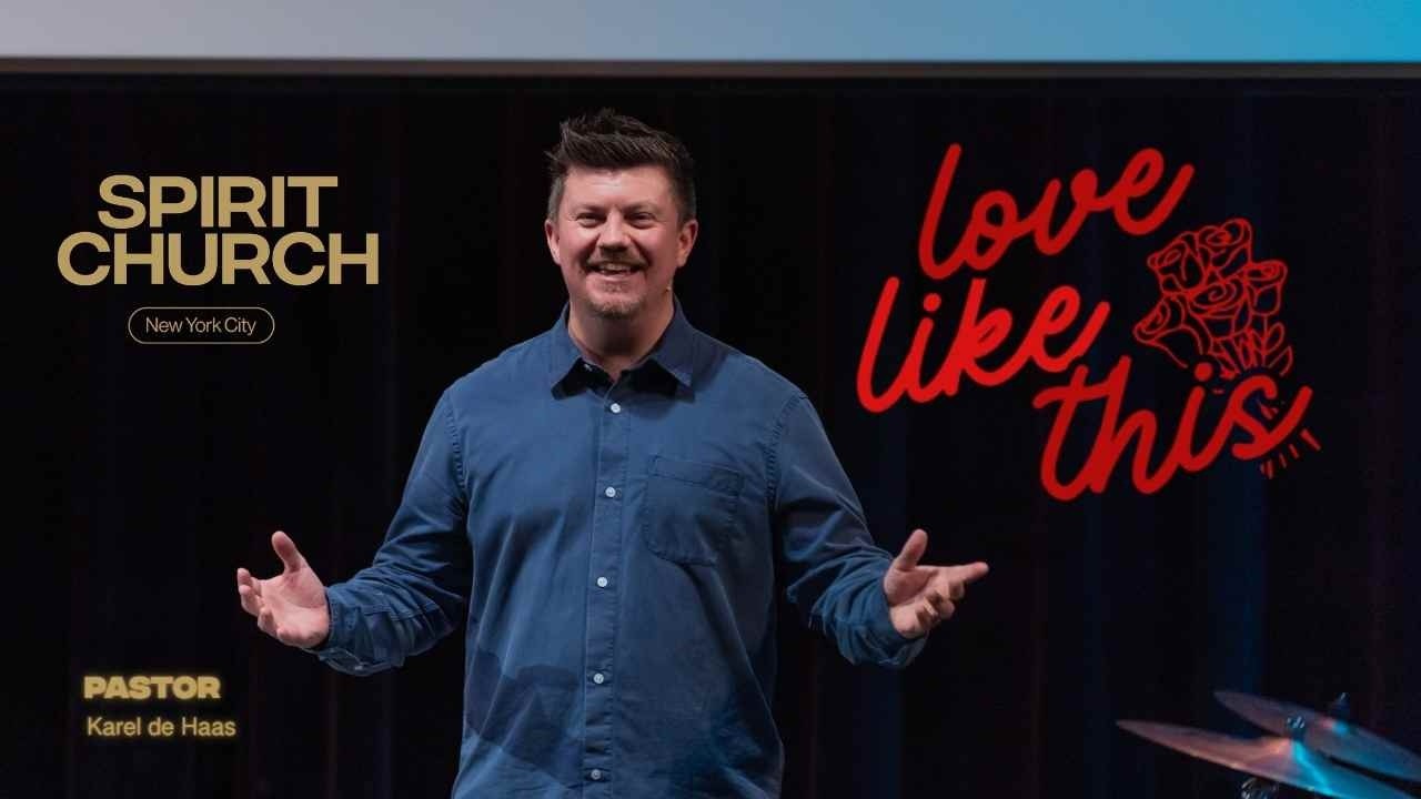Love That Brings Light Into Dark Places - Love Like This Series | Spirit Church NYC