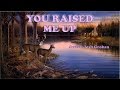 You Raise Me Up - Josh Groban (with Lyrics)