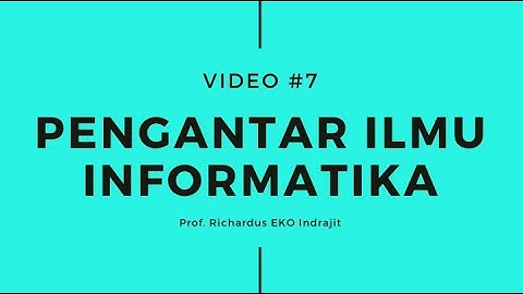 Pengantar Ilmu Informatika #7 (Richardus Eko Indrajit)