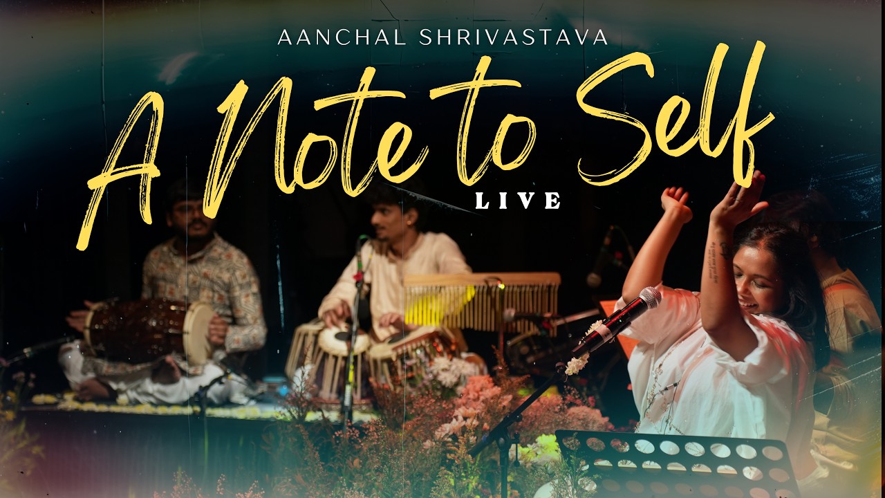 Watch A Note To Self (Live) | Aanchal Shrivastava | Original on YouTube Watch A Note To Self (Live) | Aanchal Shrivastava | Original on YouTube