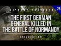 The First German General Killed in the Battle of Normandy | History Traveler Episode 199