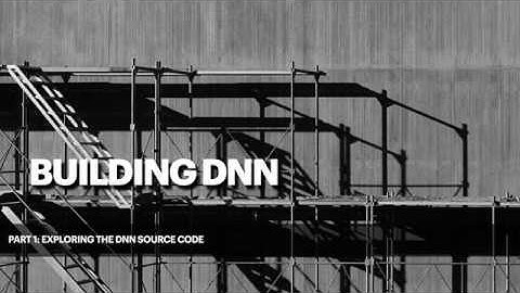 Building DNN. Part 1. Code walkaround.