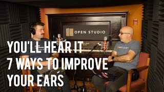 7 Ways to Improve Your Ears/Ear Training - Peter Martin and Adam Maness | You'll Hear It S2E17