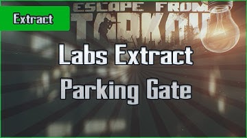 Parking Gate Extract - Labs - PMC - Escape From Tarkov EFT Exfil Guide for Beginners