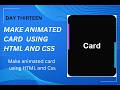 Day 13: Create Animated Card Using HTML &amp; CSS 🔥 | No JavaScript | Beginner Friendly Web Design