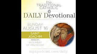Aug 16 – XII Sun of Pentecost / S Joachim