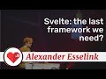 Svelte: the last framework we need? talk, by Alexander Esselink