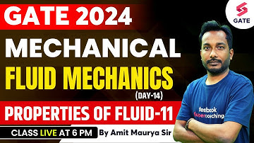 Fluid Mechanics | Properties of Fluid (P-11) | ME, CE, XE, CH, PI GATE 2024 Lecture | By Amit Maurya