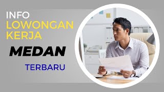 Lowongan Kerja Terbaru Medan dan Sekitarnya 2025