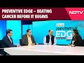 Preventive Edge - Beating Cancer Before It Begins