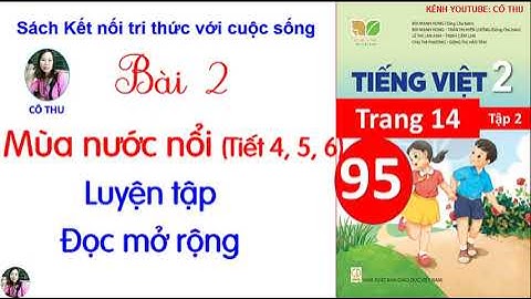 Tiếng Việt lớp 2| Kết nối tri thức| Bài 2 Mùa nước nổi| Tiết 4,5,6 | Học kì 2| Cô Thu| #95
