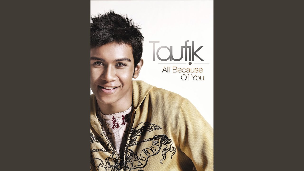 All Because Of You Taufik Batisah Lyrics Song Meanings Videos Full Albums Bios
