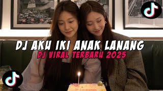 DJ AKU IKI ANAK LANANG VIRAL TERBARU 🎵
