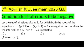 p∈R के सभी मानों का समुच्चय मान लें, जिसके लिए समीकरण x^2-(p+2)x+(2p+9)=0 के दोनों मूल हैं