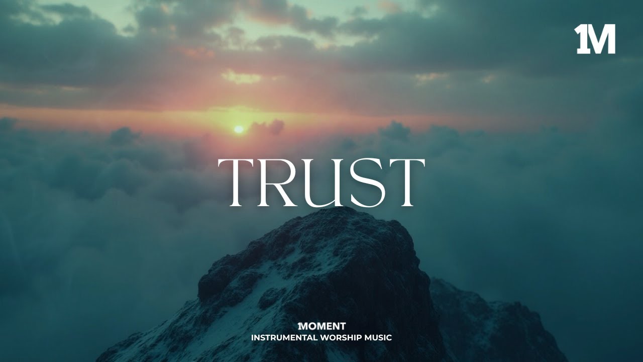 TRUST IN JESUS - Instrumental  Worship Music For Prayer