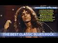 CLASSIC ROCK STYLE OF THE 70S–90S (THE BEST BLUES ROCK SONGS OF ALL TIME)