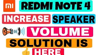 REDMI NOTE 4 || LOW SPEAKER VOLUME PROBLEM SOLVED | NO ROOT |  |