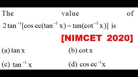 The value of \[2{\tan ^{ - 1}}[\cos ec({\tan ^{ - 1}}x) - \tan ({\cot ^{ - 1}}x)]\] is