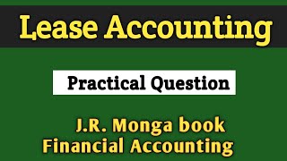 Lease Accounting | Financing Lease FULL PRACTICAL QUESTION | J.R.MONGA BOOK | FINANCIAL ACCOUNTING