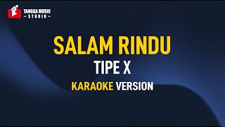 Tipe X - Salam Rindu (Karaoke)