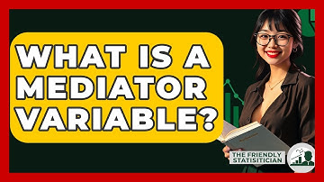 What Is A Mediator Variable? - The Friendly Statistician