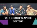 Who knows Taapsee Pannu better? | Manmarziyaan | Exclusive