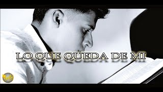 Video thumbnail of "LO QUE QUEDA DE MI💖SALMISTA ISRAEL YEPEZ- TEMA INEDITO-🕊INTIMIDAD CON DIOS 🕊"