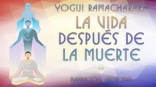 Yogui Ramacharaka - La Vida Después de la Muerte (Audiolibro Completo Narrado por Artur Mas) by AMA Audiolibros 764,080 views 6 months ago 3 hours, 51 minutes