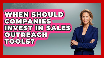When Should Companies Invest in Sales Outreach Tools? | Sales Saas Breakdown News