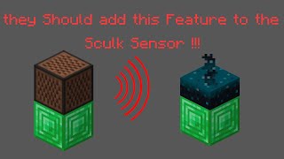 They Should add this Feature to the Sculk sensor !!!