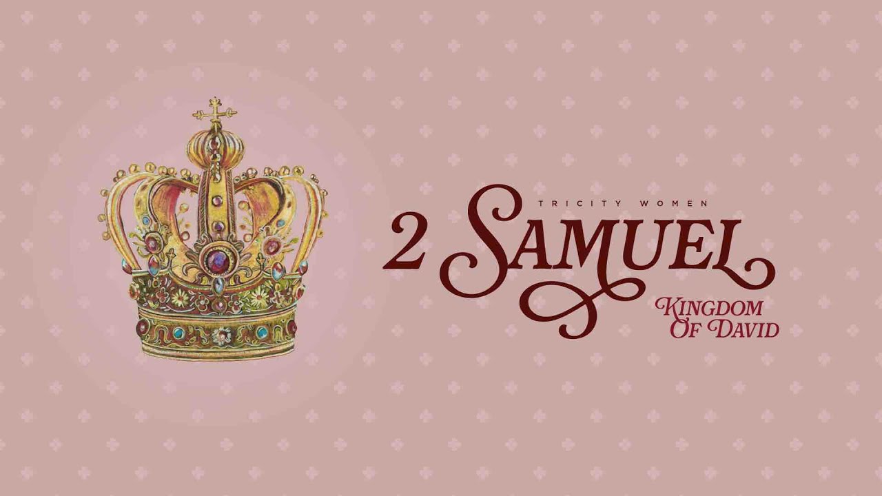 2 Samuel - Lesson 9 | TriCity Women's Bible Study