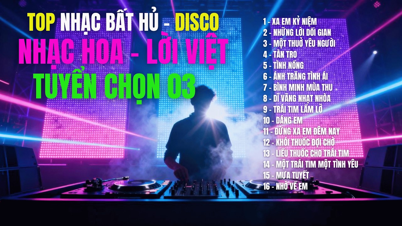 NHẠC HOA – LỜI VIỆT – TUYỂN CHỌN 03 | 18 Ca Khúc Bất Hủ Thập Niên 2000| Disco Cover | TOP HIT SONGS