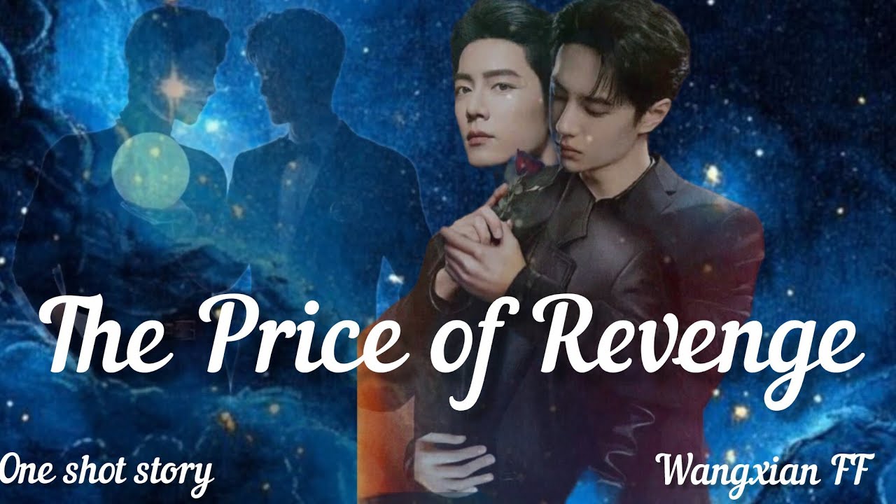 The Price of Revenge] one shot story] wangxian FF ❤️]
