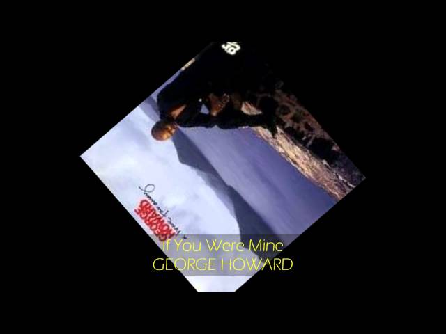 George Howard - If You Were Mine