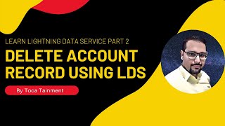 LDS Part 2 | Delete Records Using Lightning Data Service |