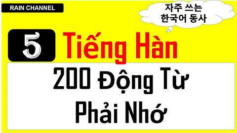 P5- Học 200 Động Từ +câu Tiếng Hàn Quốc Phải nhớ trong giao tiếp thông dụng hàng ngày online