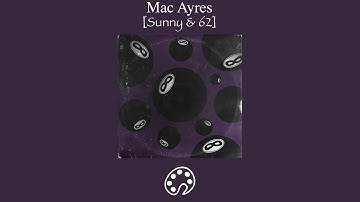 Mac Ayres - Sunny & 62